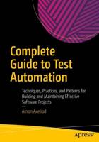 Complete Guide to Test Automation : Techniques, Practices, and Patterns for Building and Maintaining Effective Software Projects