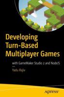 Developing Turn-Based Multiplayer Games : with GameMaker Studio 2 and NodeJS