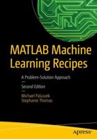MATLAB Machine Learning Recipes : A Problem-Solution Approach