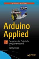 Arduino Applied : Comprehensive Projects for Everyday Electronics