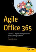 Agile Office 365 : Successful Project Delivery Practices for an Evolving Platform