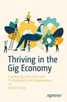 Thriving in the Gig Economy : Freelancing Online for Tech Professionals and Entrepreneurs