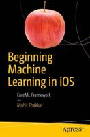 Beginning Machine Learning in iOS : CoreML Framework