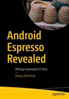 Android Espresso Revealed : Writing Automated UI Tests
