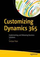 Customizing Dynamics 365 : Implementing and Releasing Business Solutions