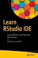 Learn RStudio IDE : Quick, Effective, and Productive Data Science