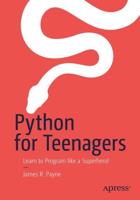 Python for Teenagers : Learn to Program like a Superhero!