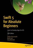 Swift 5 for Absolute Beginners : Learn to Develop Apps for iOS