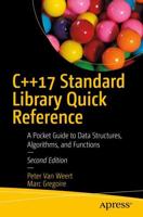 C++17 Standard Library Quick Reference : A Pocket Guide to Data Structures, Algorithms, and Functions