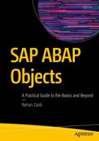 SAP ABAP Objects : A Practical Guide to the Basics and Beyond