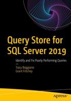 Query Store for SQL Server 2019 : Identify and Fix Poorly Performing Queries
