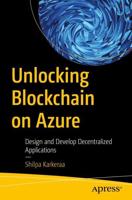 Unlocking Blockchain on Azure : Design and Develop Decentralized Applications