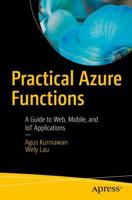 Practical Azure Functions : A Guide to Web, Mobile, and IoT Applications