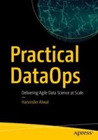 Practical DataOps : Delivering Agile Data Science at Scale