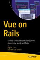 Vue on Rails : End-to-End Guide to Building Web Apps Using Vue.js and Rails