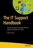 The IT Support Handbook : A How-To Guide to Providing Effective Help and Support to IT Users