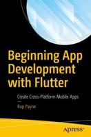 Beginning App Development with Flutter : Create Cross-Platform Mobile Apps