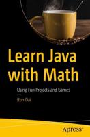 Learn Java with Math : Using Fun Projects and Games