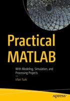 Practical MATLAB : With Modeling, Simulation, and Processing Projects