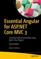 Essential Angular for ASP.NET Core MVC 3 : A Practical Guide to Successfully Using Both in Your Projects