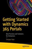 Getting Started with Dynamics 365 Portals : Best Practices and Solutions for Enterprises