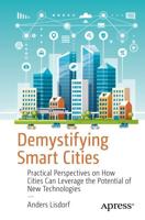 Demystifying Smart Cities : Practical Perspectives on How Cities Can Leverage the Potential of New Technologies