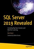 SQL Server 2019 Revealed : Including Big Data Clusters and Machine Learning