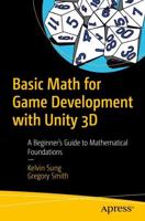 Basic Math for Game Development with Unity 3D : A Beginner's Guide to Mathematical Foundations