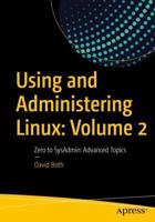 Using and Administering Linux: Volume 2