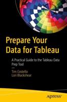 Prepare Your Data for Tableau : A Practical Guide to the Tableau Data Prep Tool