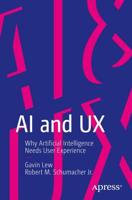 AI and UX : Why Artificial Intelligence Needs User Experience