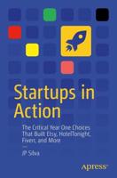 Startups in Action : The Critical Year One Choices That Built Etsy, HotelTonight, Fiverr, and More