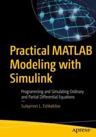 Practical MATLAB Modeling with Simulink : Programming and Simulating Ordinary and Partial Differential Equations