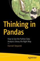 Thinking in Pandas : How to Use the Python Data Analysis Library the Right Way