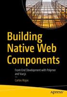 Building Native Web Components : Front-End Development with Polymer and Vue.js