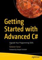 Getting Started with Advanced C# : Upgrade Your Programming Skills