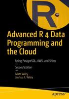 Advanced R 4 Data Programming and the Cloud : Using PostgreSQL, AWS, and Shiny