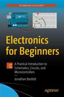 Electronics for Beginners : A Practical Introduction to Schematics, Circuits, and Microcontrollers