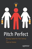 Pitch Perfect : Raising Capital for Your Startup