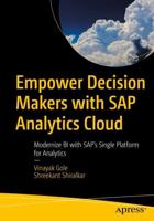 Empower Decision Makers with SAP Analytics Cloud : Modernize BI with SAP's Single Platform for Analytics