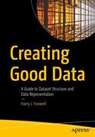 Creating Good Data : A Guide to Dataset Structure and Data Representation