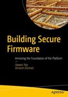Building Secure Firmware : Armoring the Foundation of the Platform