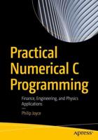 Practical Numerical C Programming : Finance, Engineering, and Physics Applications