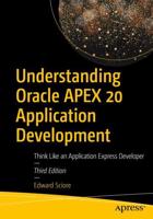 Understanding Oracle APEX 20 Application Development : Think Like an Application Express Developer