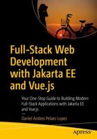 Full-Stack Web Development with Jakarta EE and Vue.js : Your One-Stop Guide to Building Modern Full-Stack Applications with Jakarta EE and Vue.js