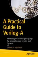 A Practical Guide to Verilog-A : Mastering the Modeling Language for Analog Devices, Circuits, and Systems