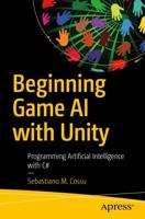 Beginning Game AI with Unity : Programming Artificial Intelligence with C#