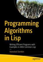 Programming Algorithms in Lisp : Writing Efficient Programs with Examples in ANSI Common Lisp