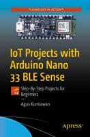 IoT Projects with Arduino Nano 33 BLE Sense : Step-By-Step Projects for Beginners