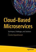Cloud-Based Microservices : Techniques, Challenges, and Solutions
